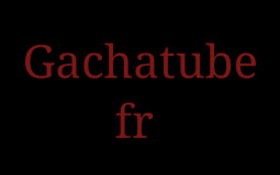 gachatube fr