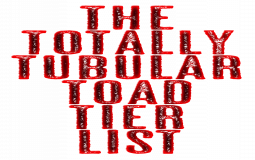 Totally Tubular Toad Tierlist