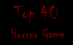 TOP 40 HORROR GAME