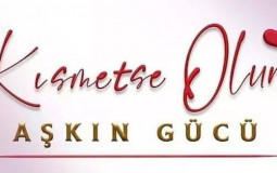 Kısmetse Olur Aşkın Gücü